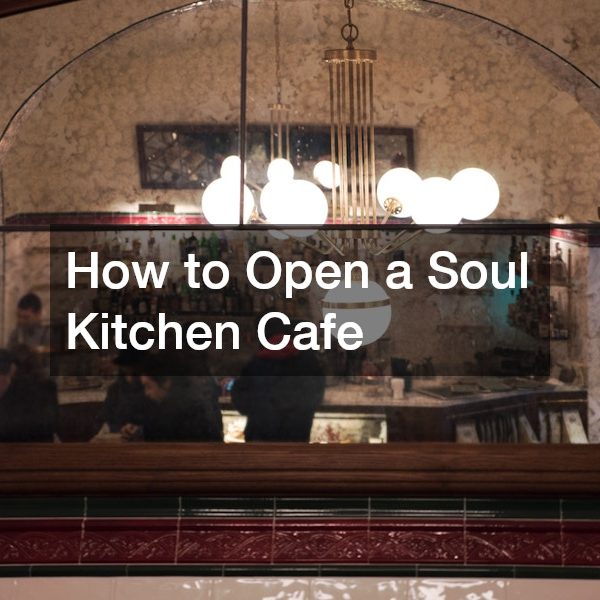 How to Open a Soul Kitchen Cafe