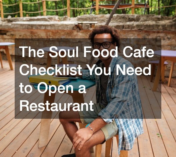 The Soul Food Cafe Checklist You Need to Open a Restaurant